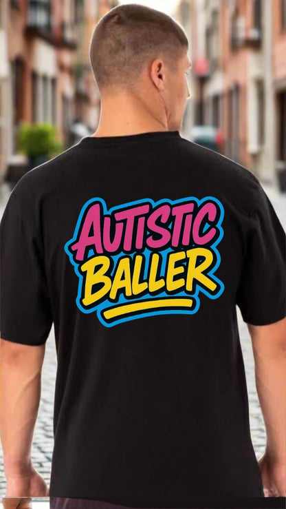 NEW AUTISTIC BALLER Unisex T'Shirt * CLICK FOR MORE OPTIONS *