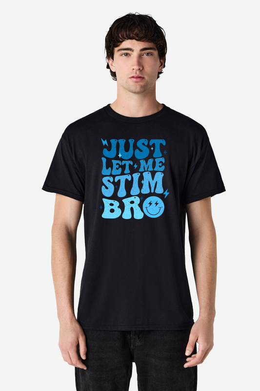 Just Let Me Stim, Bro – Autism Acceptance Unisex T-shirt